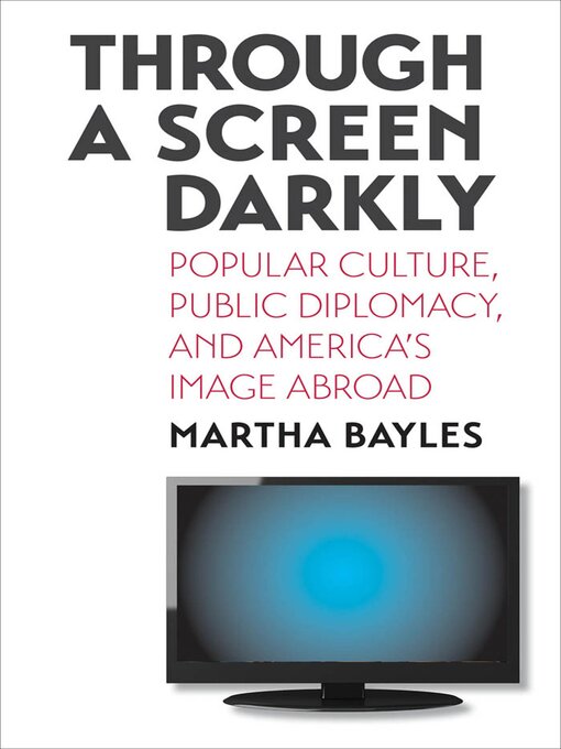 Title details for Through a Screen Darkly by Martha Bayles - Available
